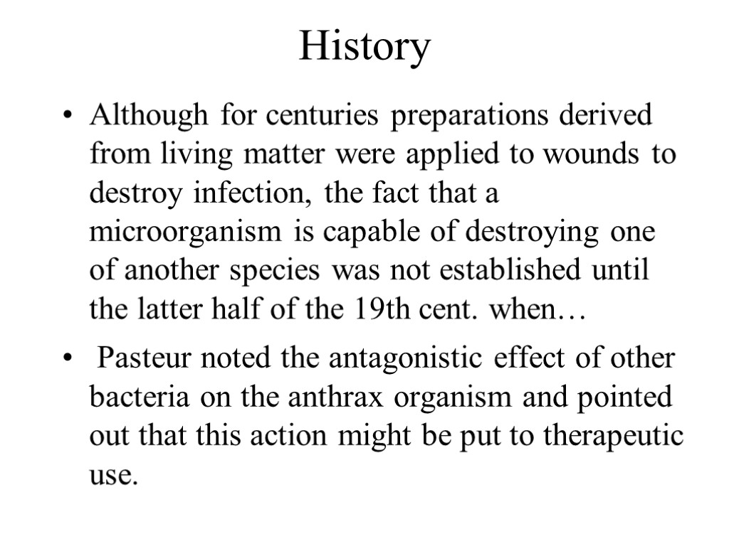 History Although for centuries preparations derived from living matter were applied to wounds to